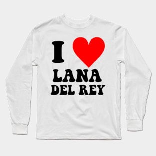 I love Lana del rey Long Sleeve T-Shirt